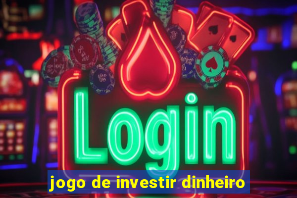 jogo de investir dinheiro