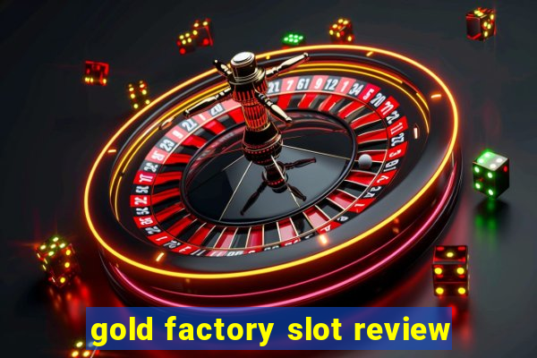 gold factory slot review