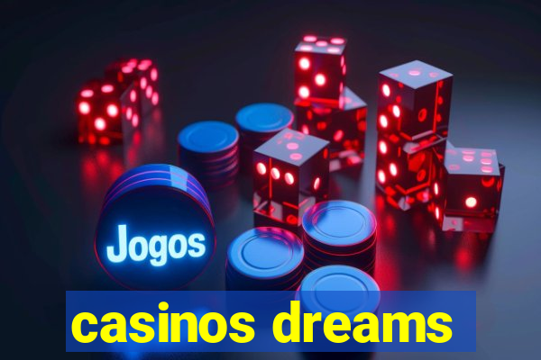 casinos dreams