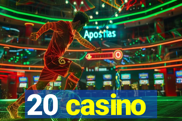 20 casino