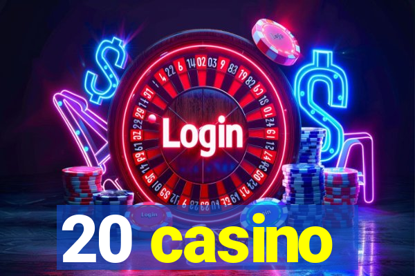 20 casino