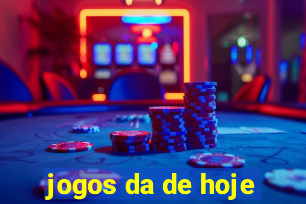 jogos da de hoje