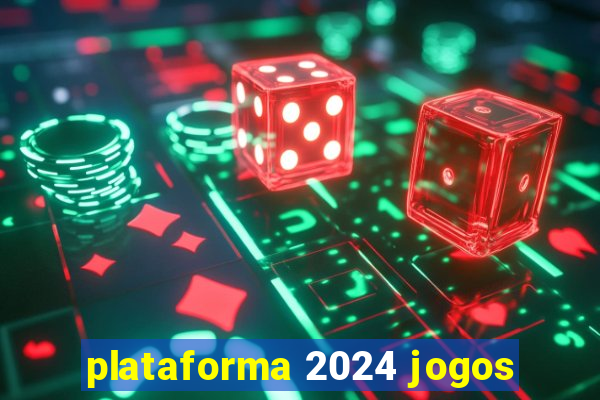 plataforma 2024 jogos