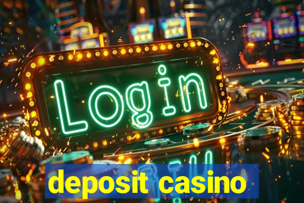 deposit casino