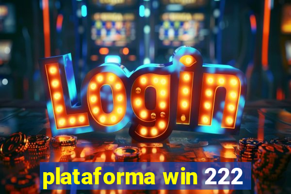 plataforma win 222