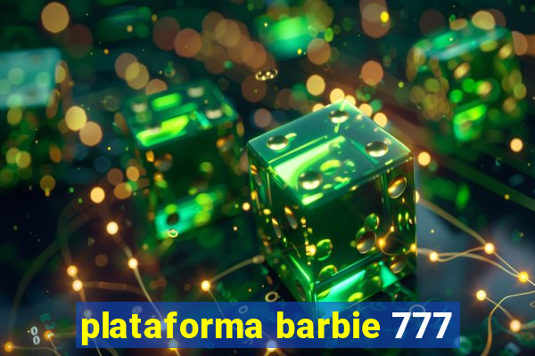 plataforma barbie 777