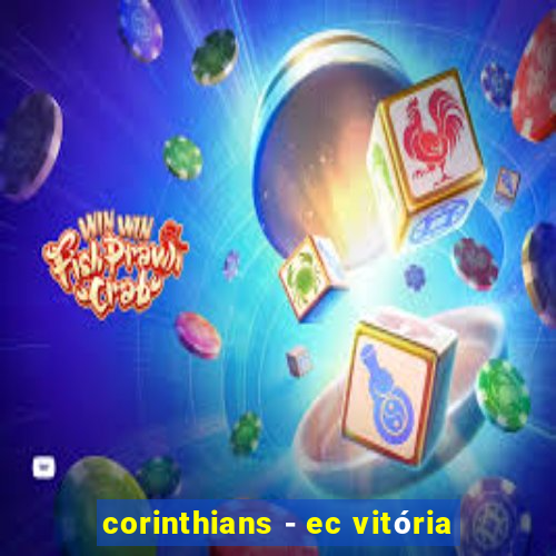 corinthians - ec vitória