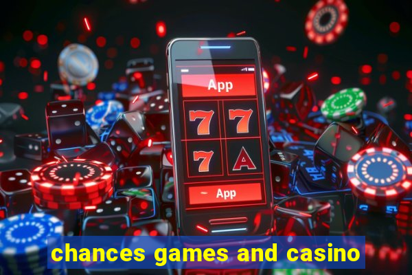 chances games and casino