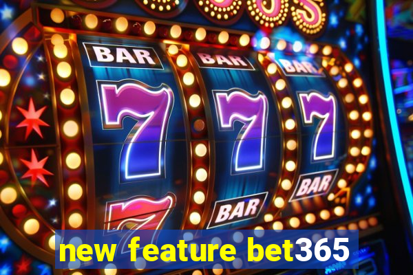 new feature bet365