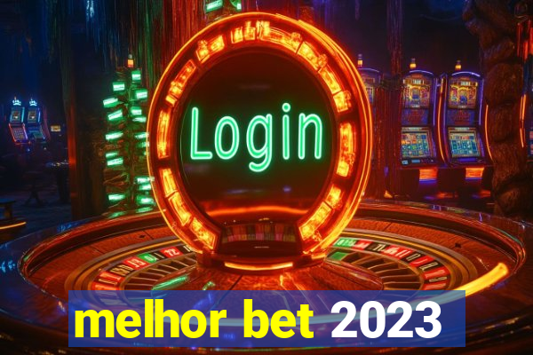 melhor bet 2023