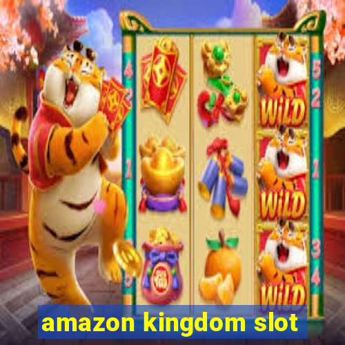 amazon kingdom slot