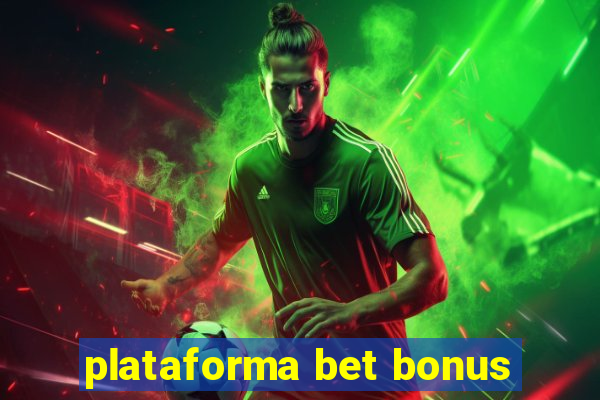 plataforma bet bonus