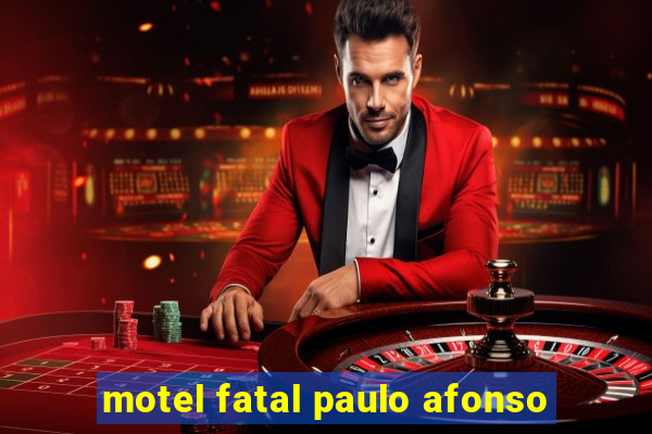 motel fatal paulo afonso