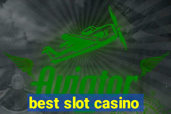 best slot casino