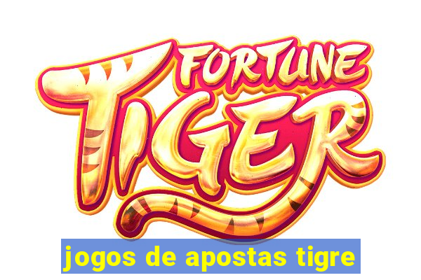 jogos de apostas tigre