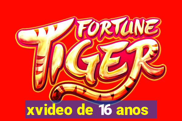 xvideo de 16 anos