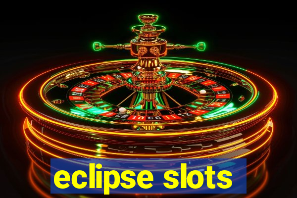 eclipse slots