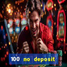 100 no deposit casino bonus