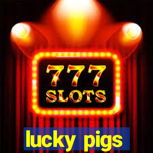 lucky pigs