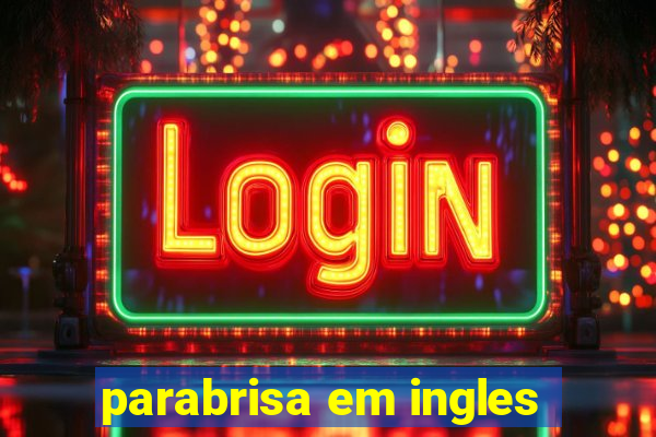 parabrisa em ingles