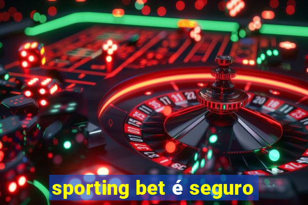 sporting bet é seguro