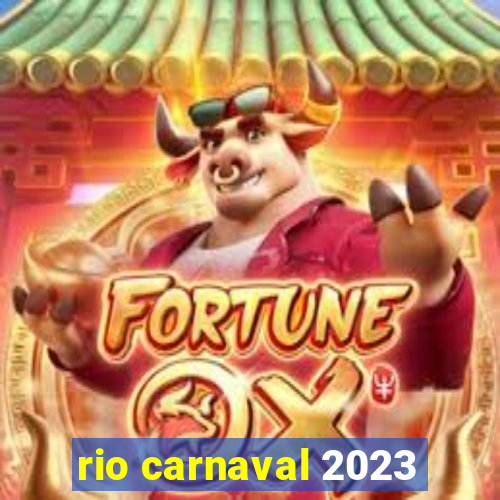 rio carnaval 2023