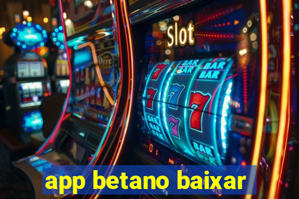 app betano baixar