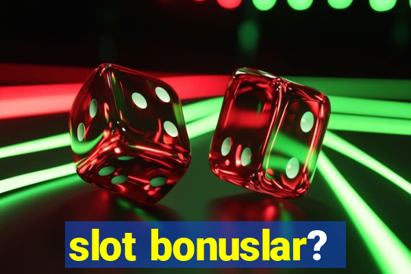 slot bonuslar?