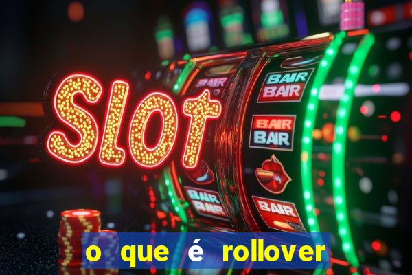 o que é rollover de deposito