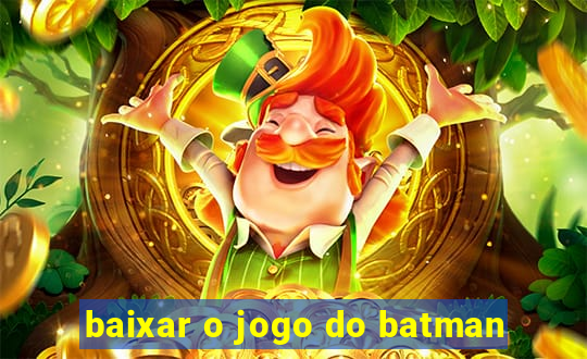 baixar o jogo do batman