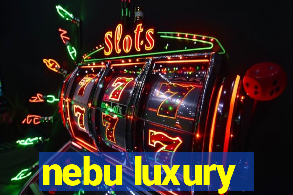 nebu luxury