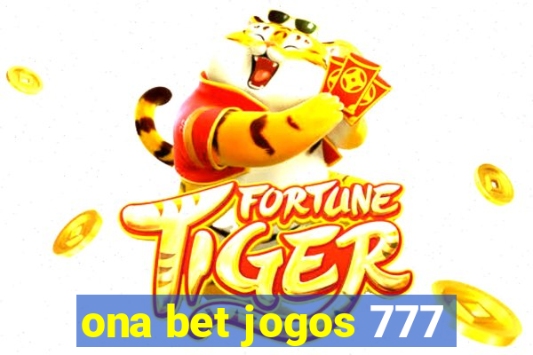 ona bet jogos 777