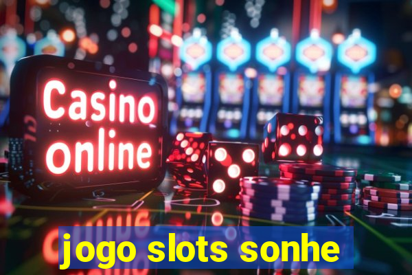 jogo slots sonhe