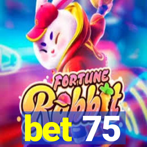 bet 75