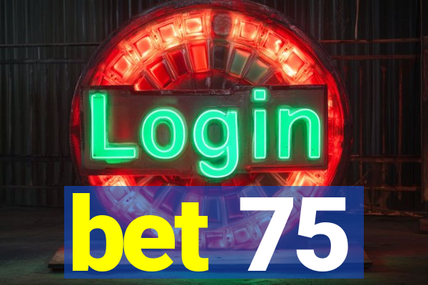 bet 75