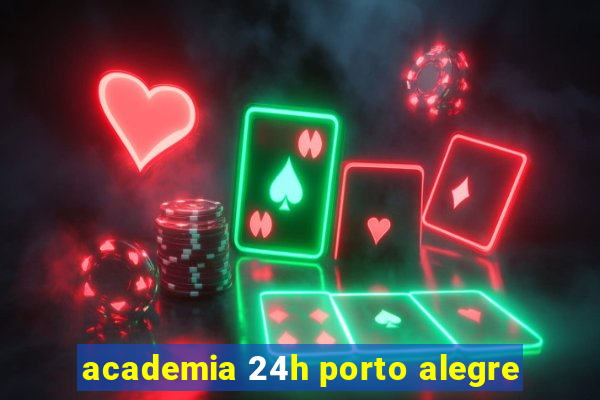 academia 24h porto alegre