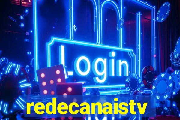 redecanaistv