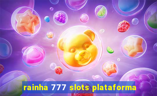 rainha 777 slots plataforma