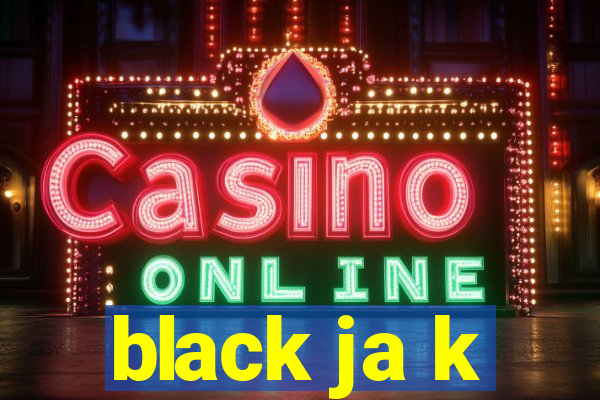 black ja k