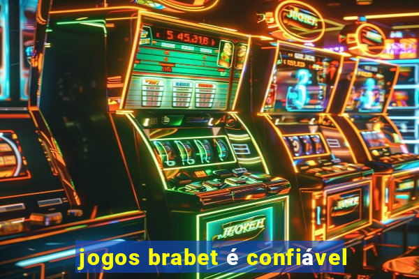 jogos brabet é confiável