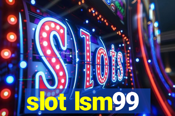 slot lsm99