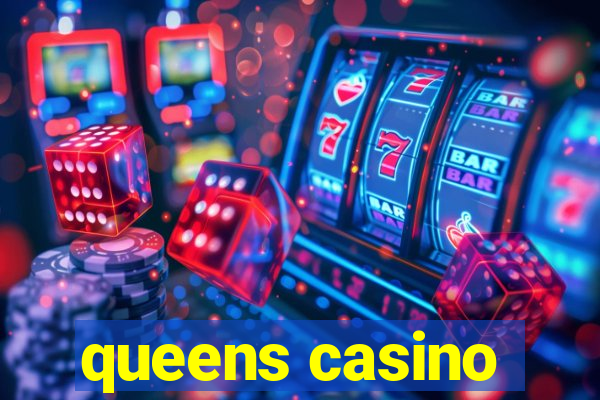 queens casino