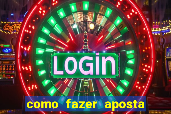 como fazer aposta jogo do bicho