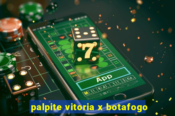 palpite vitoria x botafogo