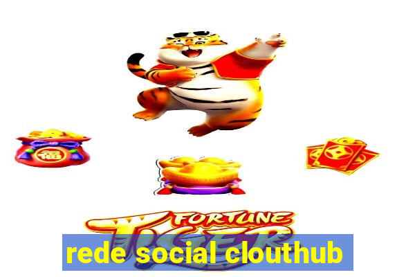 rede social clouthub