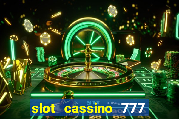 slot cassino 777 é confiável