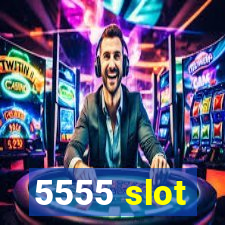 5555 slot