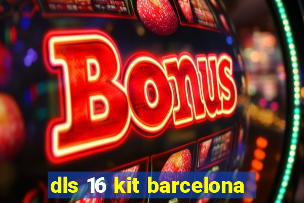 dls 16 kit barcelona