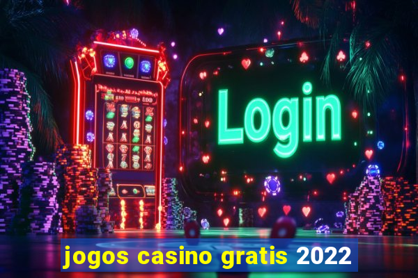 jogos casino gratis 2022