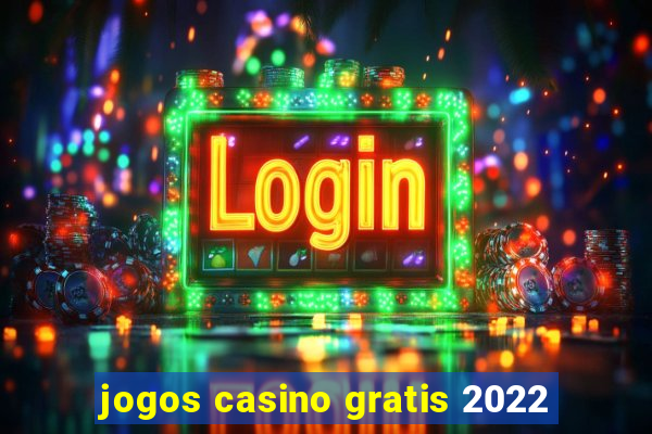 jogos casino gratis 2022